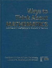 Ways to Think about Mathematics: Activities and Investigations for Grade 6-12 Teachers (Hardcover)