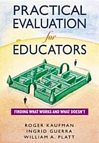 Practical Evaluation for Educators: Finding What Works and What Doesn′t (Paperback)