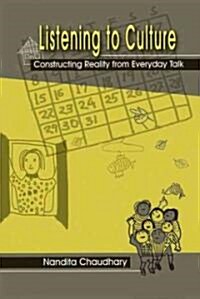 Listening to Culture: Constructing Reality from Everyday Talk (Hardcover)
