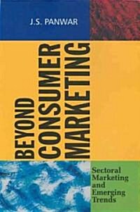 Beyond Consumer Marketing: Sectoral Marketing and Emerging Trends (Paperback)