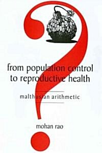 From Population Control to Reproductive Health: Malthusian Arithmetic (Hardcover)