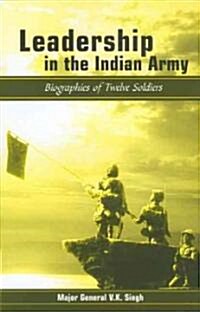 Leadership in the Indian Army: Biographies of Twelve Soldiers (Paperback)