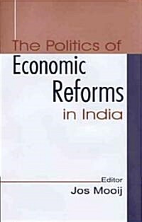 The Politics of Economic Reforms in India (Hardcover)