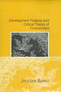 Development Projects and a Critical Theory of Environment (Hardcover)