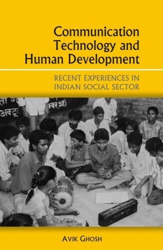 Communication Technology and Human Development: Recent Experiences in the Indian Social Sector (Paperback)