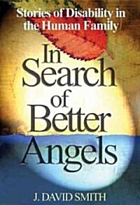 In Search of Better Angels: Stories of Disability in the Human Family (Hardcover)