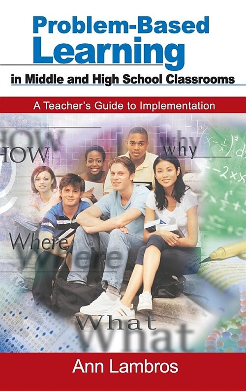 Problem-Based Learning in Middle and High School Classrooms: A Teacher′s Guide to Implementation (Hardcover)