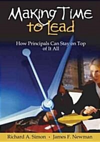 Making Time to Lead: How Principals Can Stay on Top of It All (Hardcover)