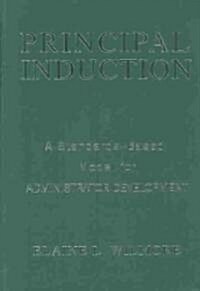 Principal Induction: A Standards-Based Model for Administrator Development (Hardcover)