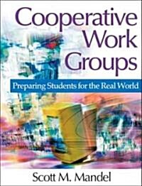 Cooperative Work Groups: Preparing Students for the Real World (Hardcover)