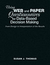 Using Web and Paper Questionnaires for Data-Based Decision Making: From Design to Interpretation of the Results (Hardcover)