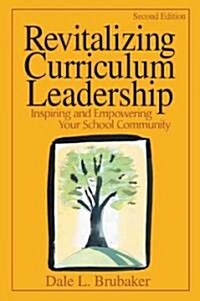 Revitalizing Curriculum Leadership: Inspiring and Empowering Your School Community (Paperback, 2)