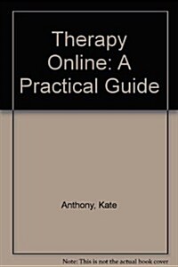 Counselling & Psychotherapy Online : A Practical Guide (Hardcover)