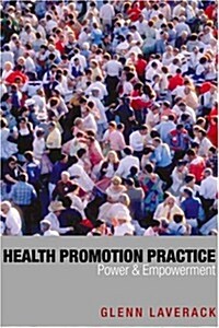 Health Promotion Practice: Power and Empowerment (Hardcover)