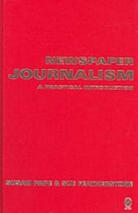 Newspaper Journalism: A Practical Introduction (Hardcover)