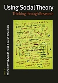 Using Social Theory: Thinking Through Research (Paperback)