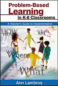 Problem-Based Learning in K-8 Classrooms: A Teacher′s Guide to Implementation (Hardcover)