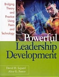 Powerful Leadership Development: Bridging Theory and Practice Using Peers and Technology (Paperback)