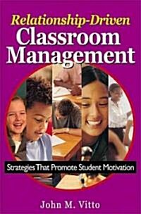 Relationship-Driven Classroom Management: Strategies That Promote Student Motivation (Hardcover)