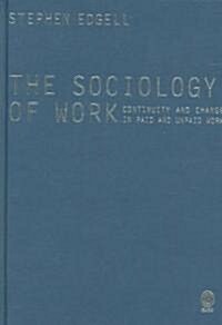 The Sociology of Work: Continuity and Change in Paid and Unpaid Work (Hardcover)