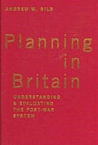 Planning in Britain: Understanding and Evaluating the Post-War System (Hardcover)