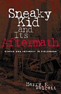 Sneaky Kid and Its Aftermath: Ethics and Intimacy in Fieldwork (Paperback)