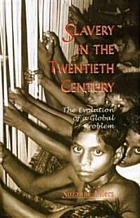 Slavery in the Twentieth Century: The Evolution of a Global Problem (Hardcover)