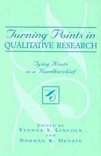 Turning Points in Qualitative Research: Tying Knots in the Handkerchief (Paperback)
