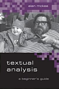 Textual Analysis: A Beginner′s Guide (Paperback)