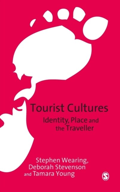 Tourist Cultures: Identity, Place and the Traveller (Hardcover)