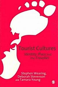 Tourist Cultures: Identity, Place and the Traveller (Paperback)