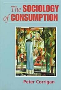 The Sociology of Consumption: An Introduction (Paperback, UK)