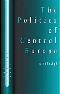 The Politics of Central Europe (Paperback)