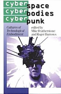 Cyberspace/Cyberbodies/Cyberpunk: Cultures of Technological Embodiment (Paperback)