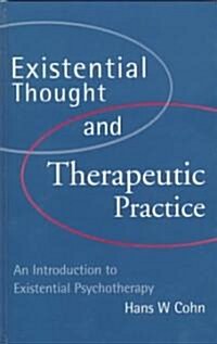 Existential Thought and Therapeutic Practice: An Introduction to Existential Psychotherapy (Hardcover)