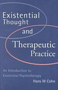 Existential Thought and Therapeutic Practice: An Introduction to Existential Psychotherapy (Paperback)