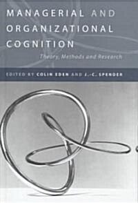 Managerial and Organizational Cognition: Theory, Methods and Research (Hardcover)