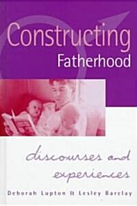 Constructing Fatherhood: Discourses and Experiences (Hardcover)