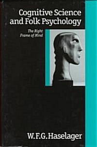 Cognitive Science and Folk Psychology: The Right Frame of Mind (Hardcover)