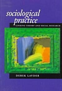 Sociological Practice: Linking Theory and Social Research (Paperback)