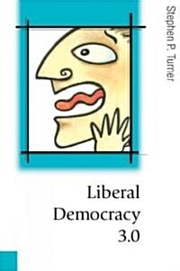 Liberal Democracy 3.0: Civil Society in an Age of Experts (Hardcover)