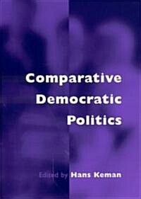 Comparative Democratic Politics: A Guide to Contemporary Theory and Research (Paperback)