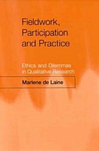 Fieldwork, Participation and Practice: Ethics and Dilemmas in Qualitative Research (Hardcover)