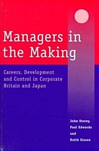 Managers in the Making: Careers, Development and Control in Corporate Britain and Japan (Hardcover)