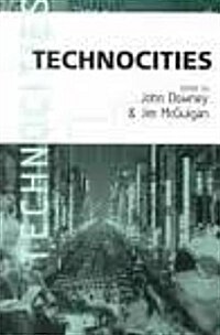 Technocities: The Culture and Political Economy of the Digital Revolution (Hardcover)