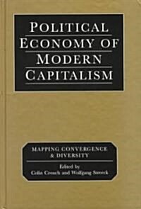 Political Economy of Modern Capitalism: Mapping Convergence and Diversity (Hardcover)