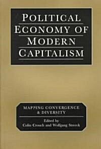 Political Economy of Modern Capitalism: Mapping Convergence and Diversity (Paperback)