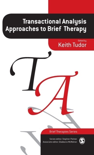 Transactional Analysis Approaches to Brief Therapy: What Do You Say Between Saying Hello and Goodbye? (Hardcover)