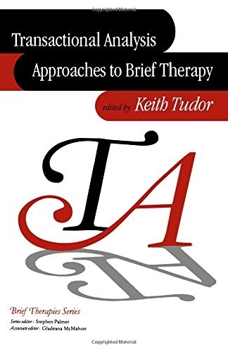 Transactional Analysis Approaches to Brief Therapy: What Do You Say Between Saying Hello and Goodbye? (Paperback)