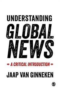 Understanding Global News: A Critical Introduction (Paperback)